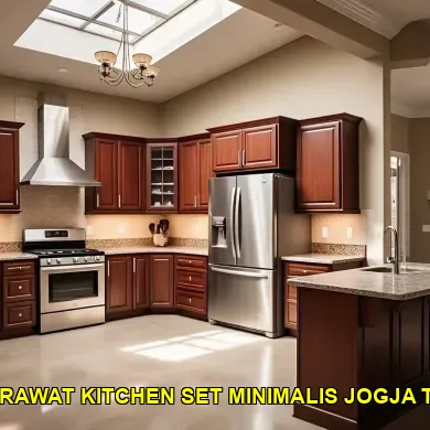 Panduan Untuk Memahami Tips Merawat Kitchen Set Minimalis Taman Sari